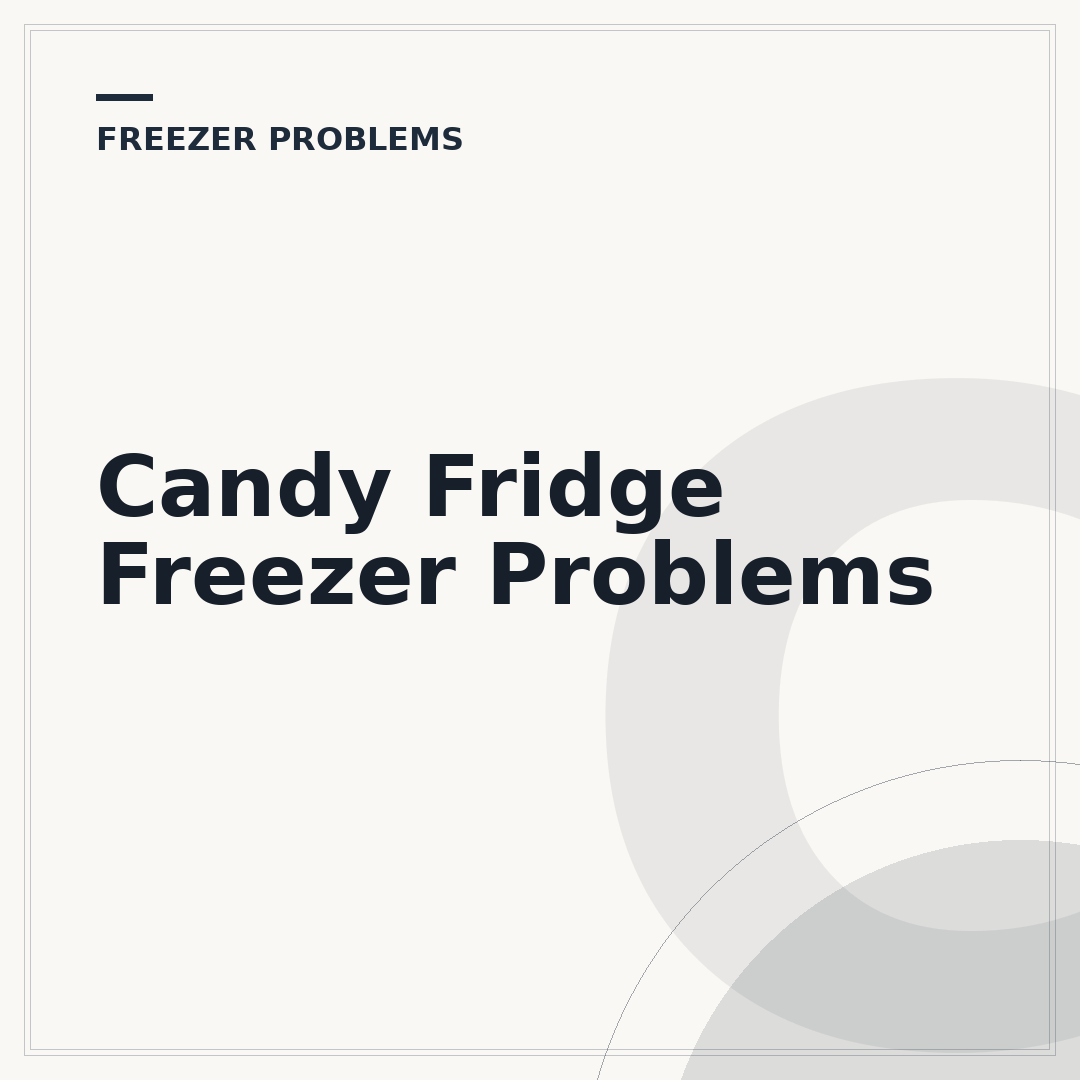 Candy Fridge Freezer Problems
