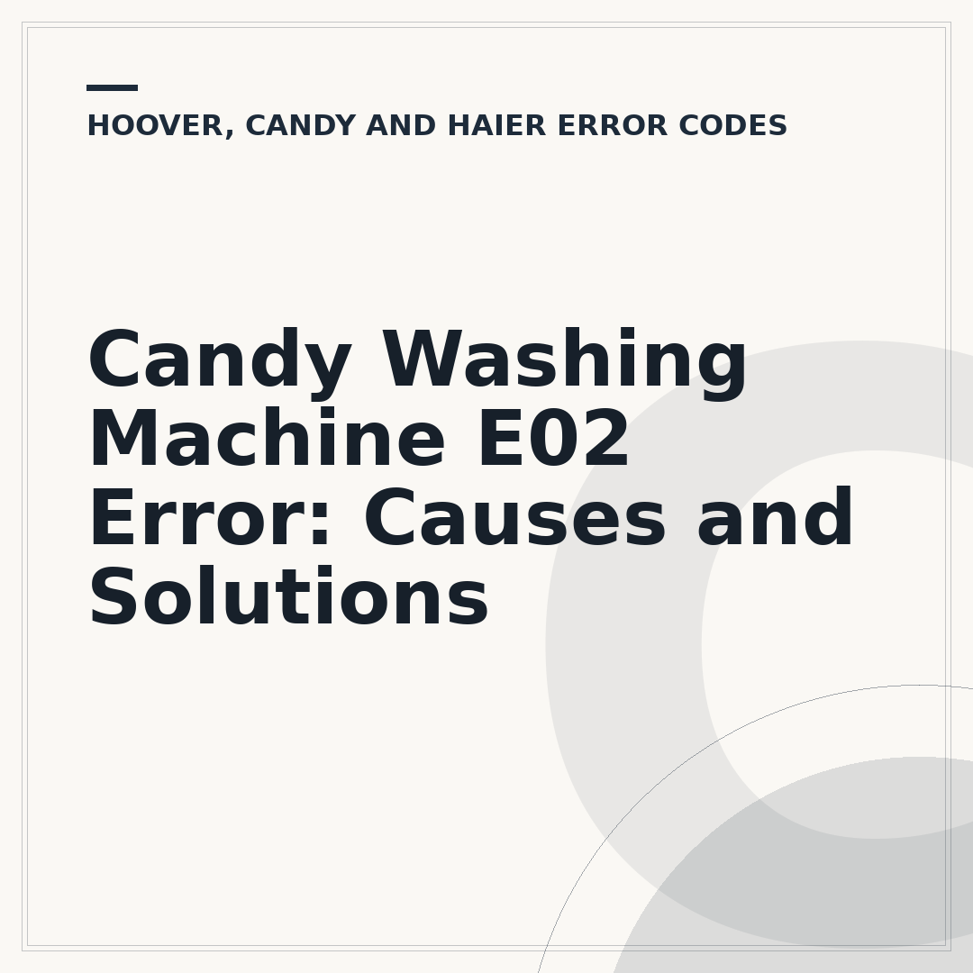 Candy Washing Machine E02 Error: Causes and Solutions