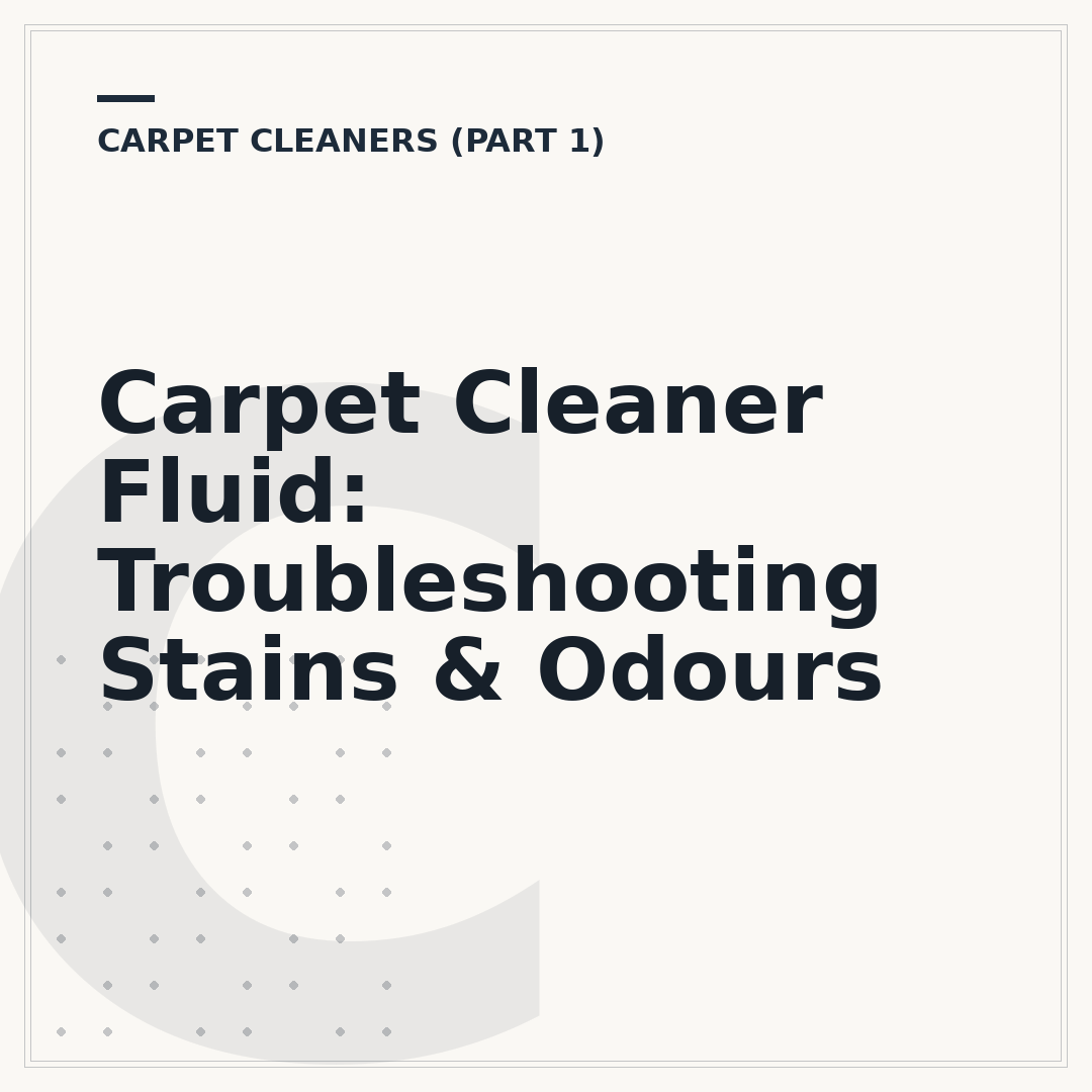 Carpet Cleaner Fluid: Troubleshooting Stains & Odours