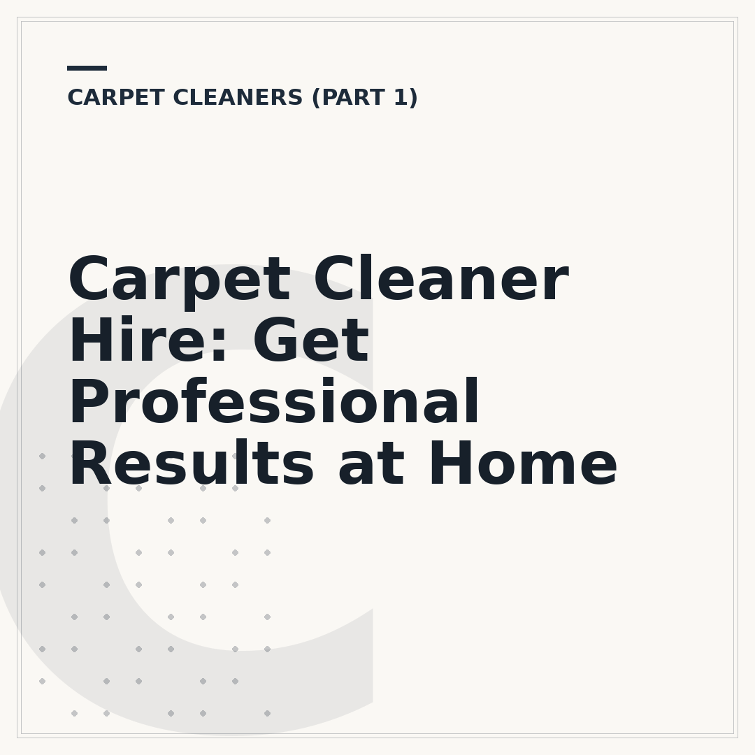 Carpet Cleaner Hire: Get Professional Results at Home