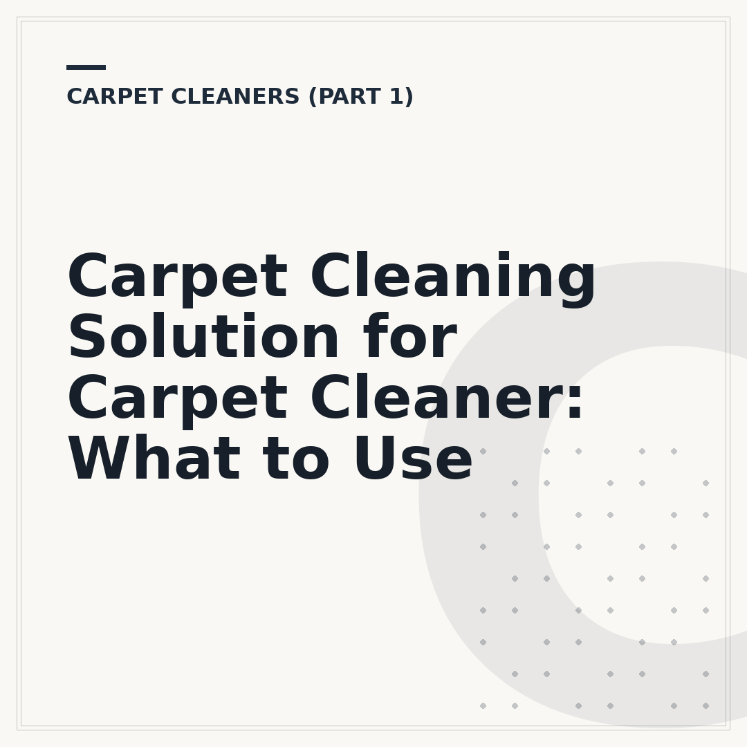 Carpet Cleaning Solution for Carpet Cleaner: What to Use