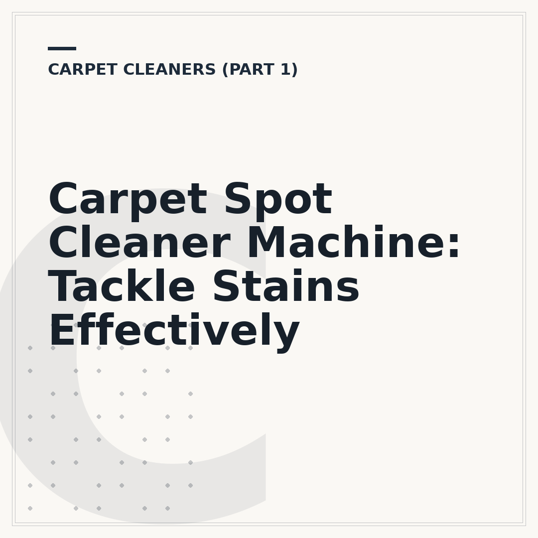 Carpet Spot Cleaner Machine: Tackle Stains Effectively