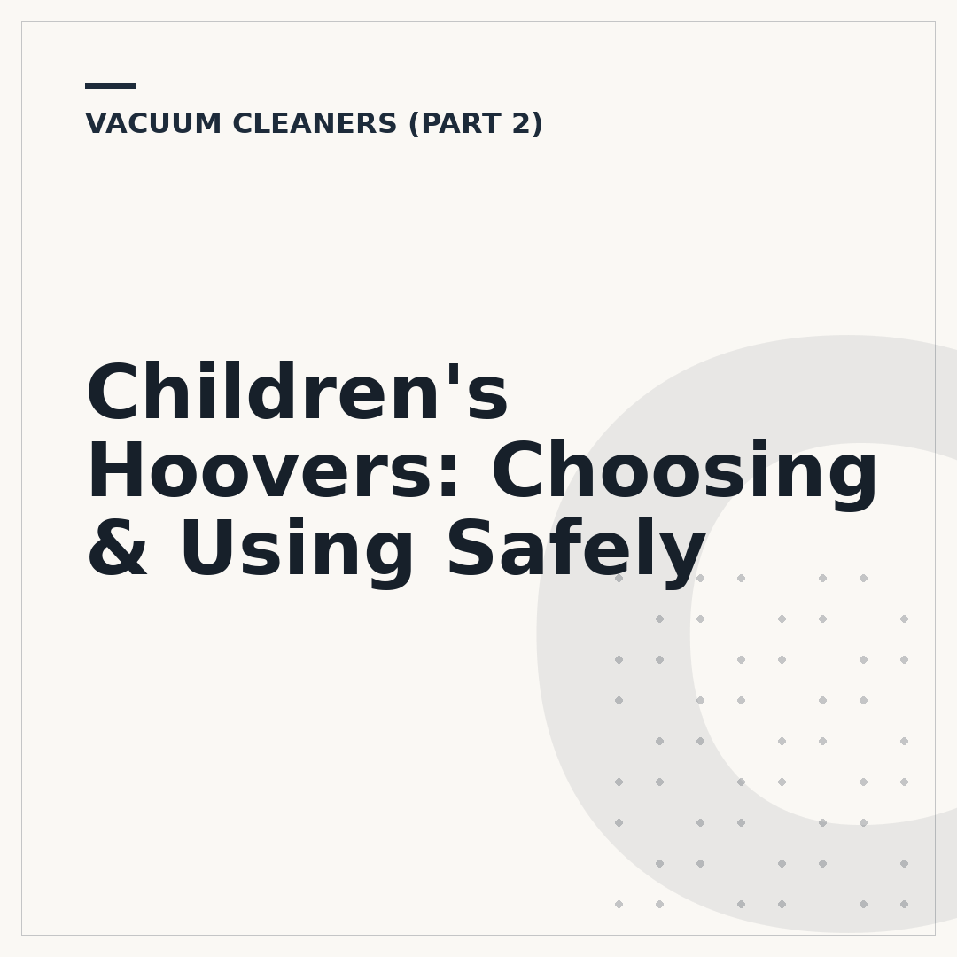 Children's Hoovers: Choosing & Using Safely