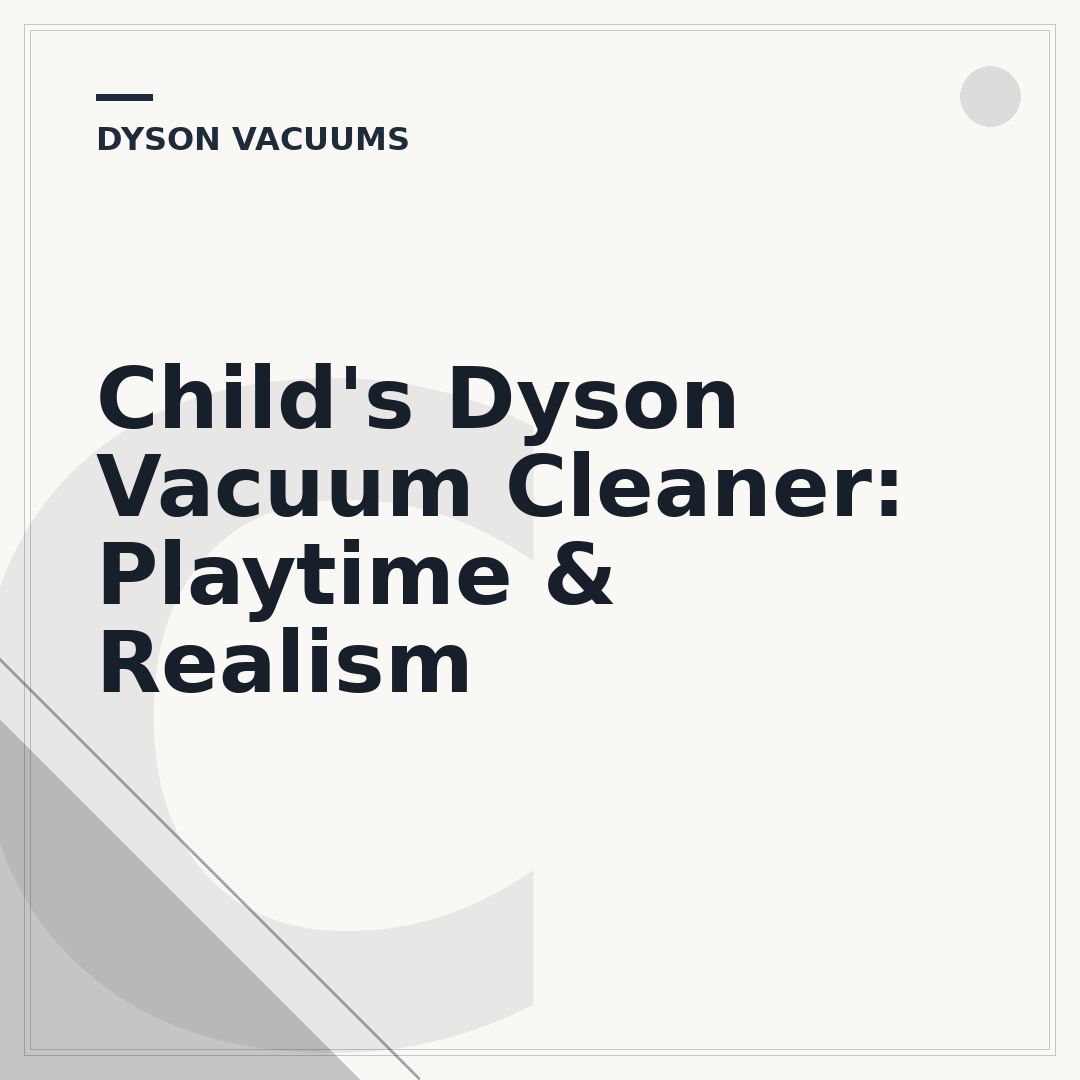 Child's Dyson Vacuum Cleaner: Playtime & Realism