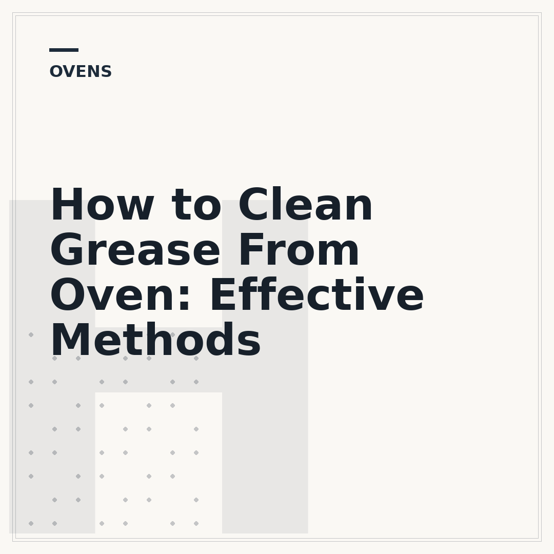 How to Clean Grease From Oven: Effective Methods