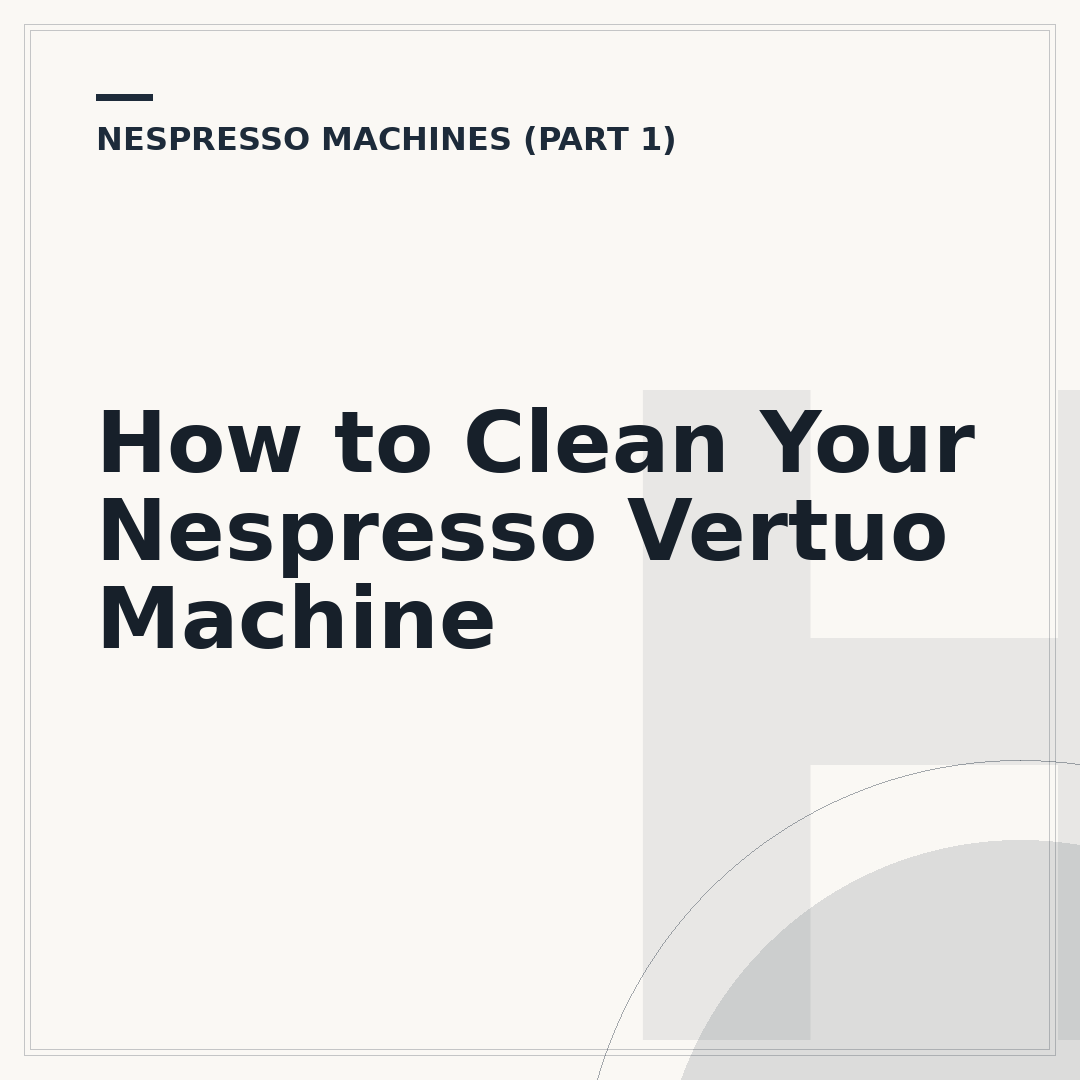 How to Clean Your Nespresso Vertuo Machine