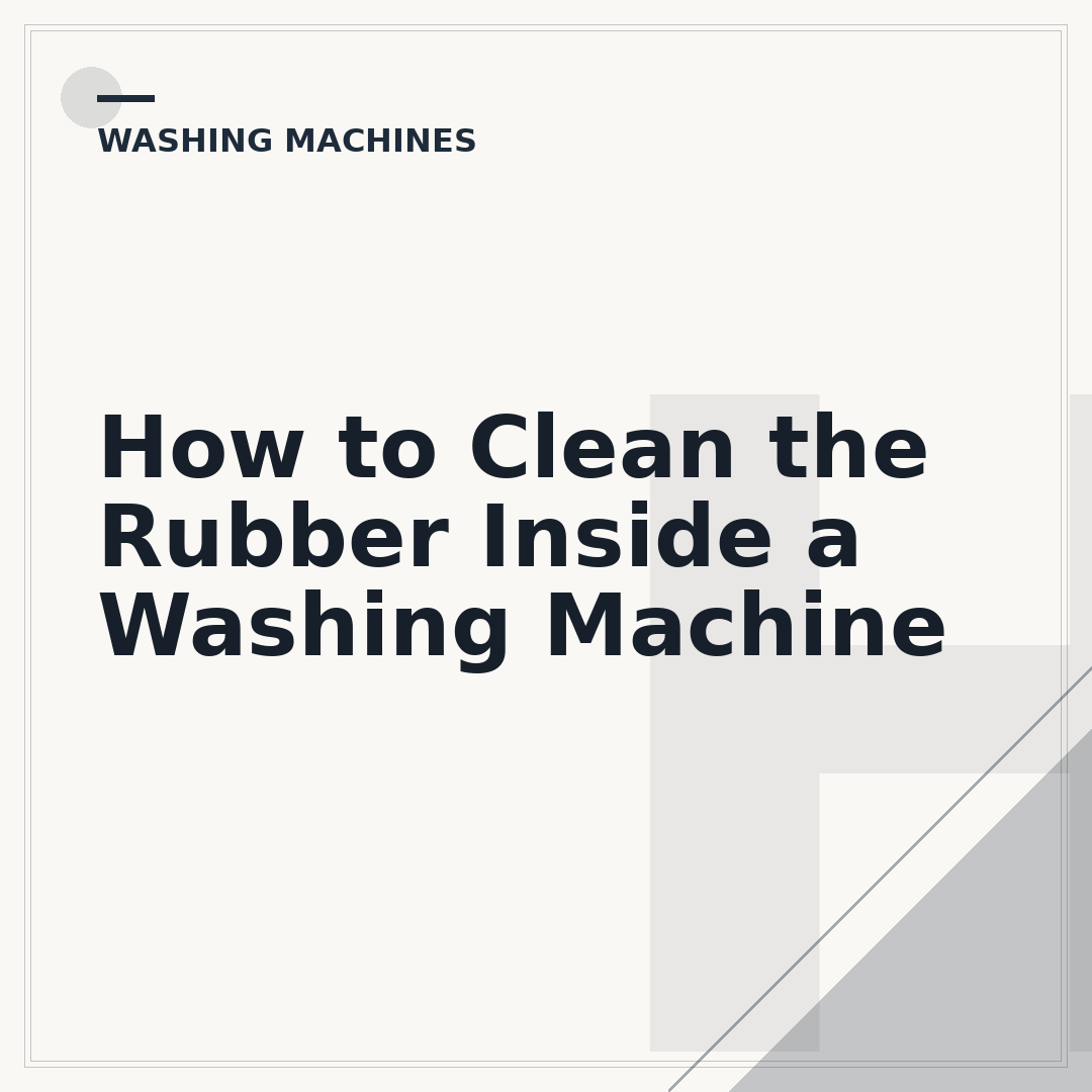 How to Clean the Rubber Inside a Washing Machine
