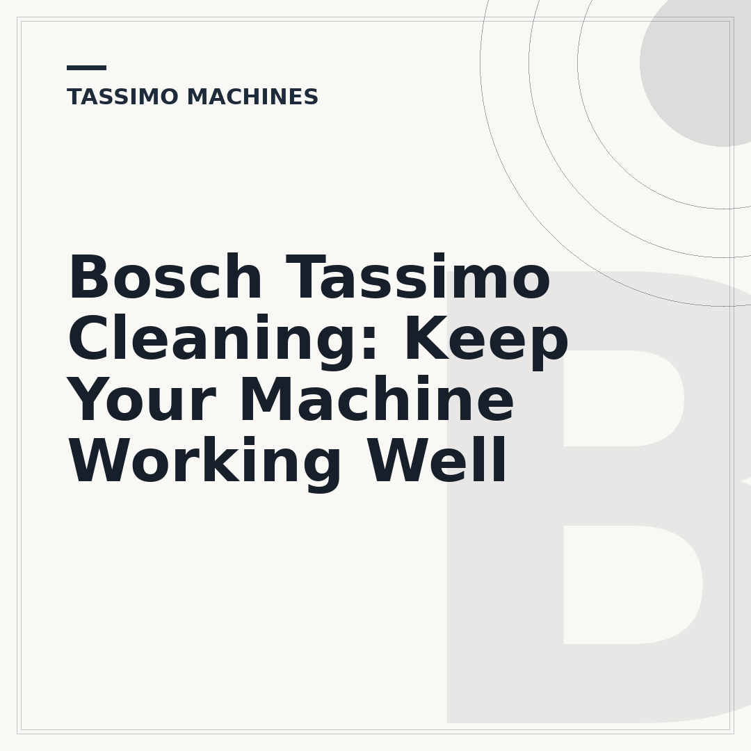Bosch Tassimo Cleaning: Keep Your Machine Working Well