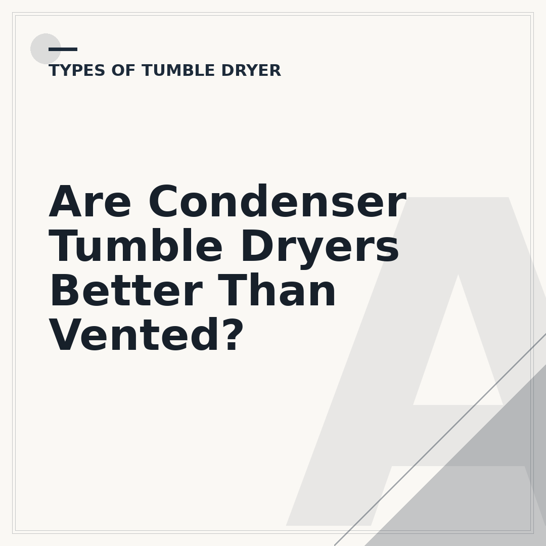 Are Condenser Tumble Dryers Better Than Vented?