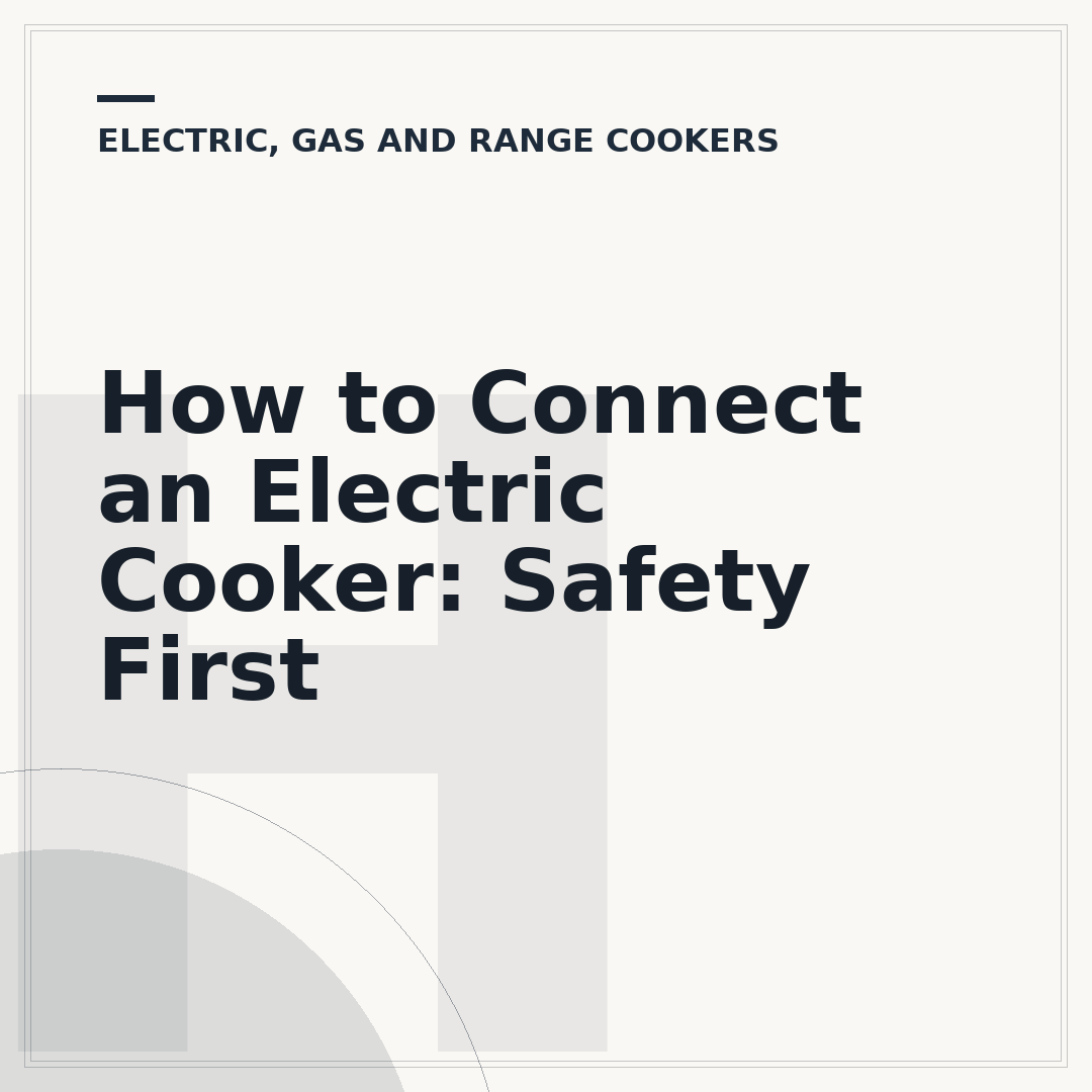 How to Connect an Electric Cooker: Safety First