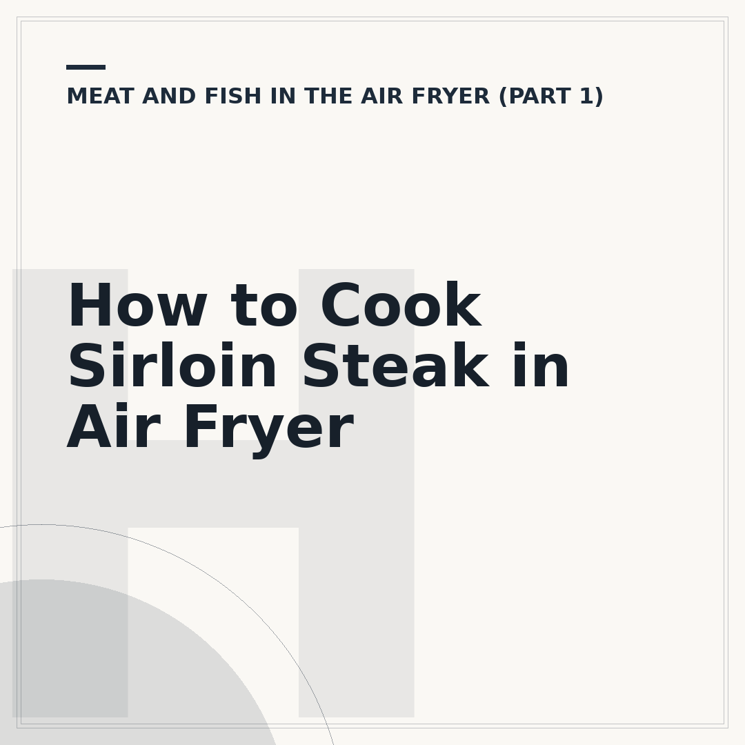 How to Cook Sirloin Steak in Air Fryer