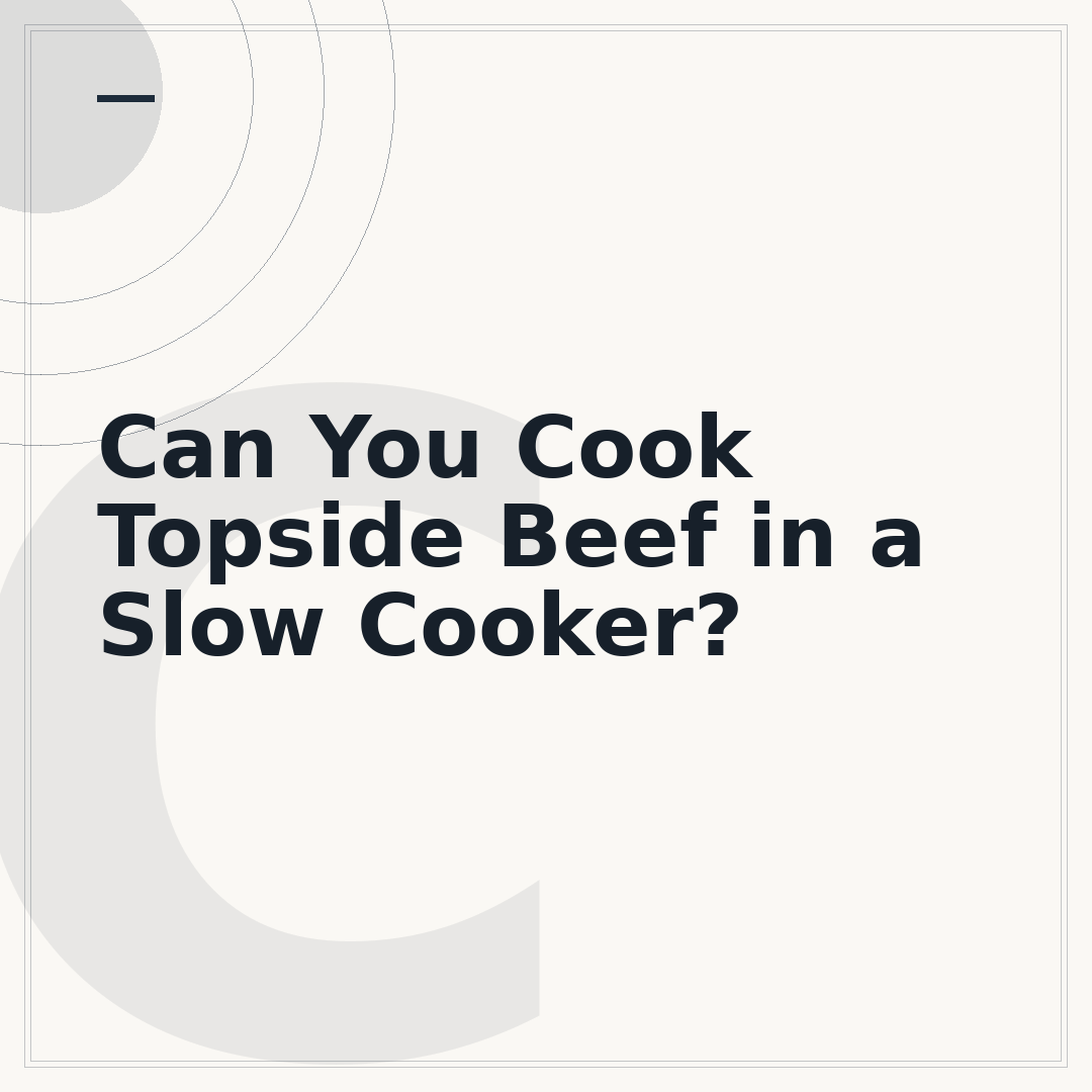 Can You Cook Topside Beef in a Slow Cooker?
