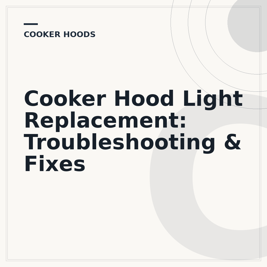Cooker Hood Light Replacement: Troubleshooting & Fixes