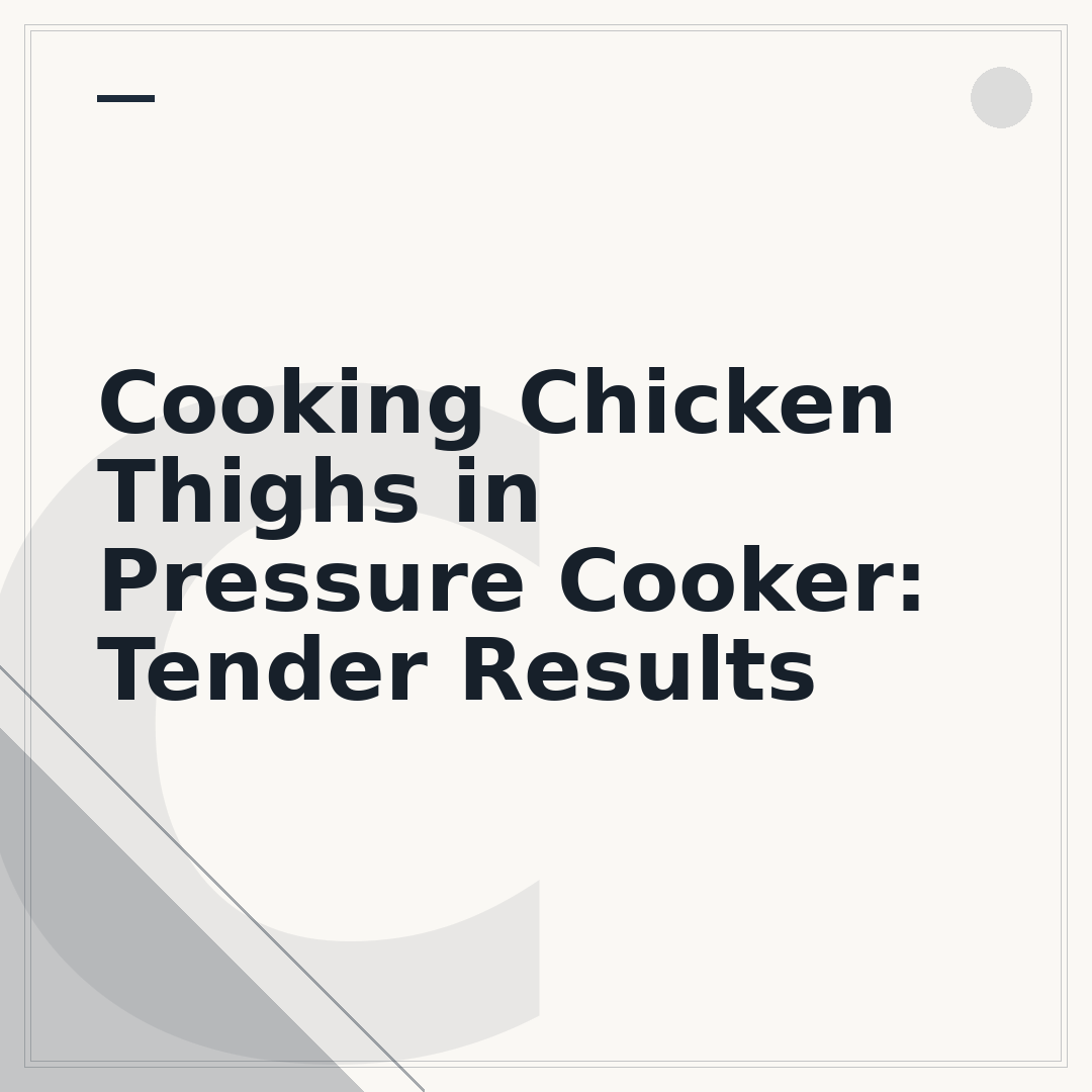 Cooking Chicken Thighs in Pressure Cooker: Tender Results