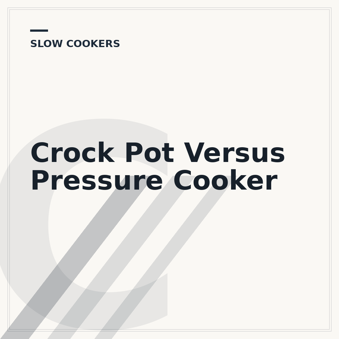 Crock Pot Versus Pressure Cooker