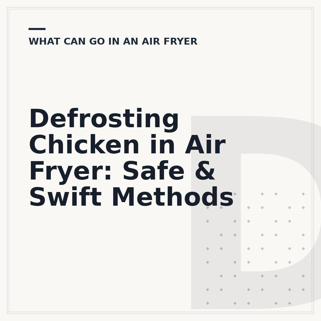 Defrosting Chicken in Air Fryer: Safe & Swift Methods