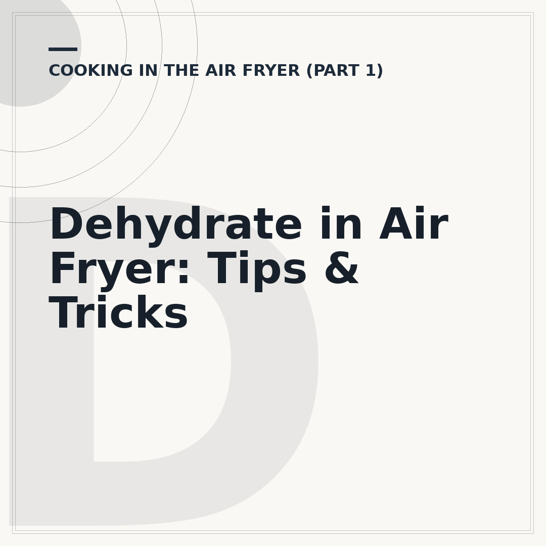 Dehydrate in Air Fryer: Tips & Tricks