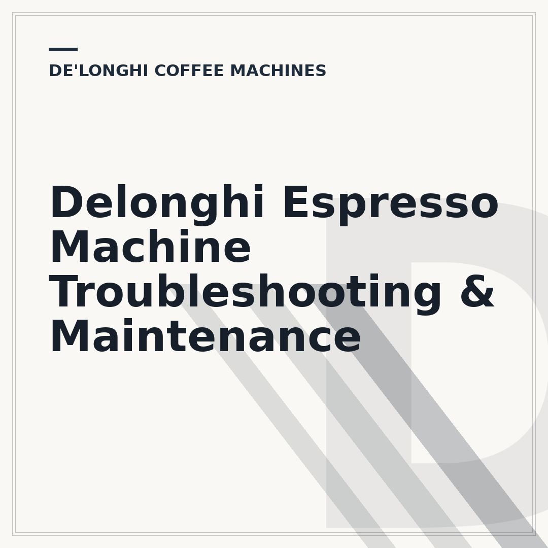 Delonghi Espresso Machine Troubleshooting & Maintenance