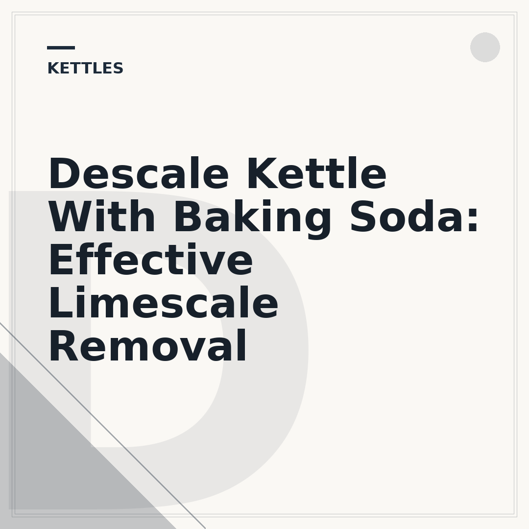 Descale Kettle With Baking Soda: Effective Limescale Removal