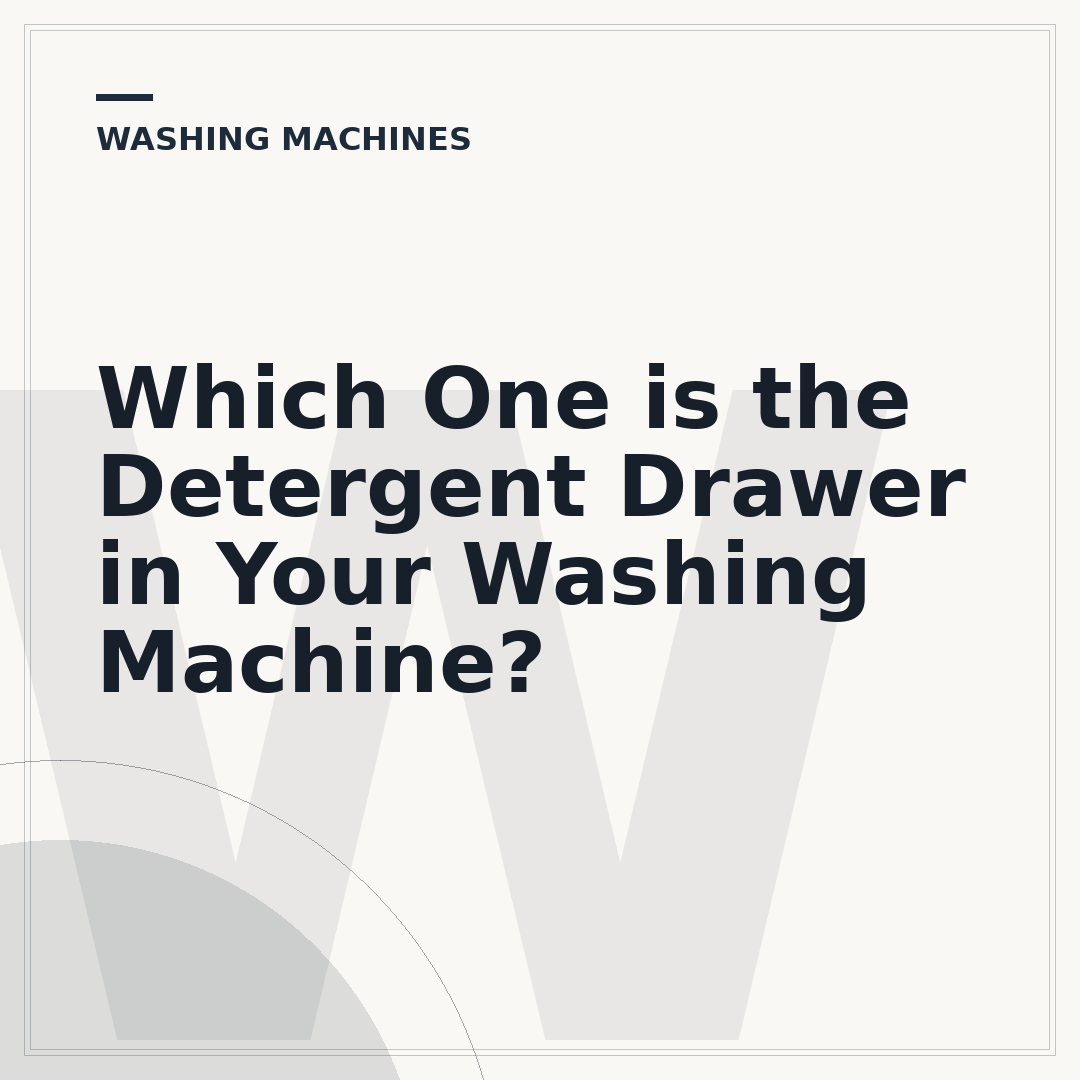 Which One is the Detergent Drawer in Your Washing Machine?