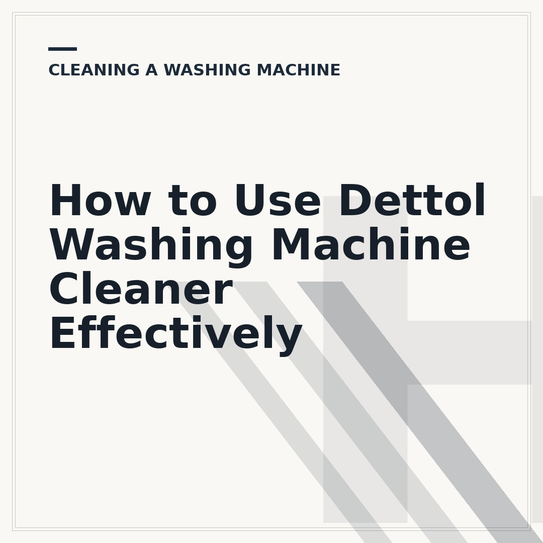 How to Use Dettol Washing Machine Cleaner Effectively