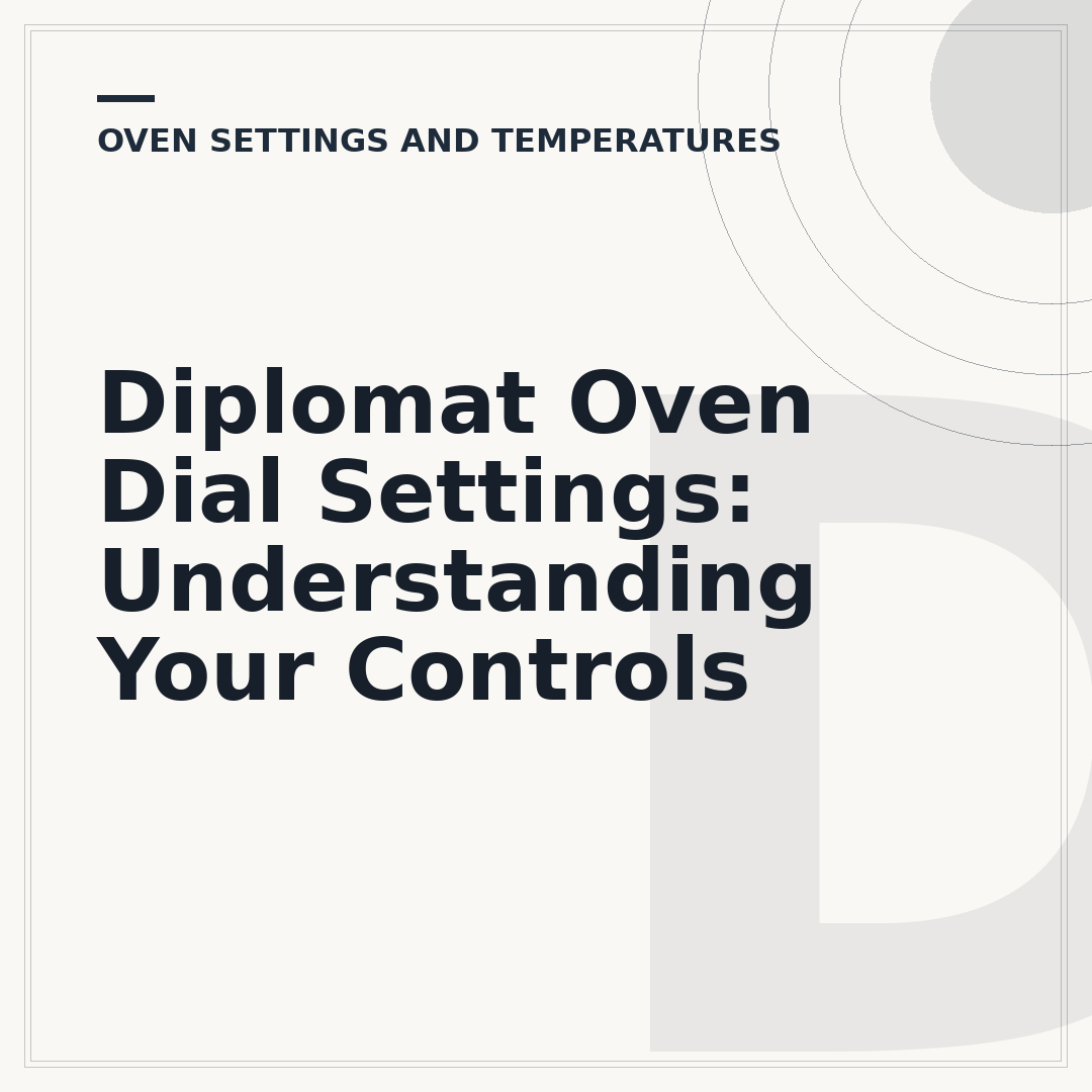 Diplomat Oven Dial Settings: Understanding Your Controls