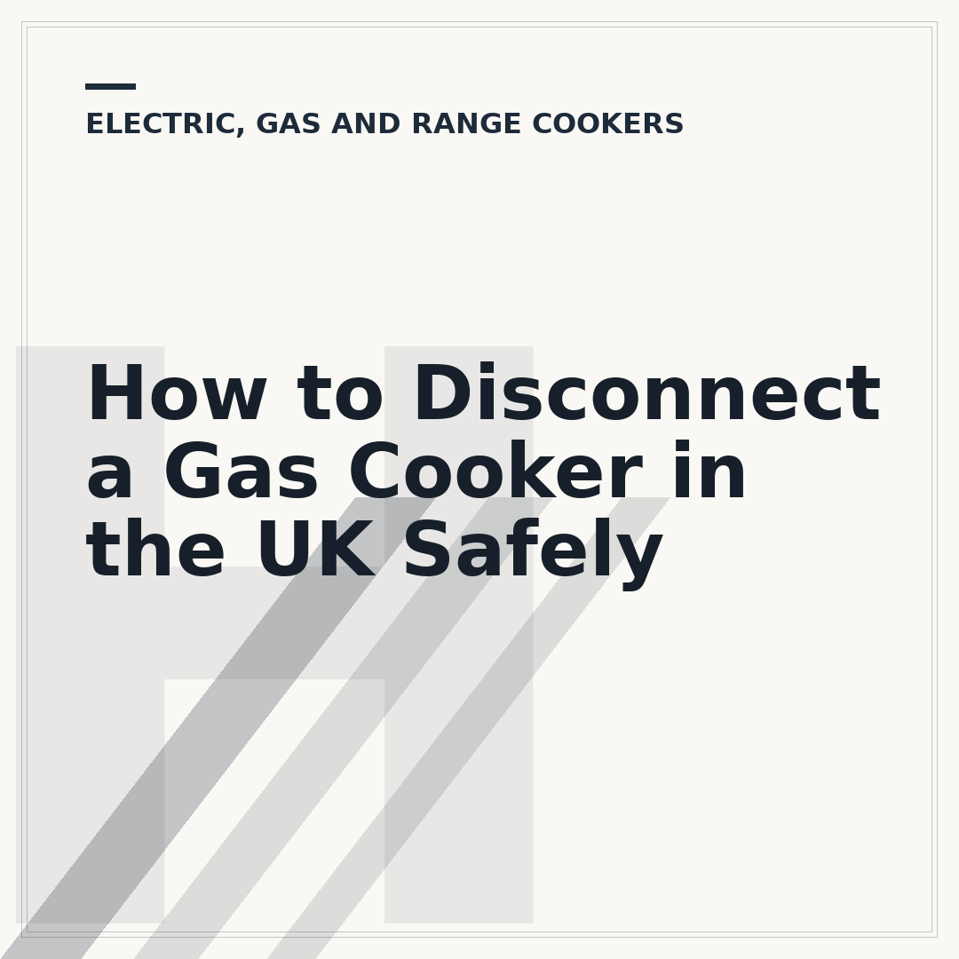 How to Disconnect a Gas Cooker in the UK Safely