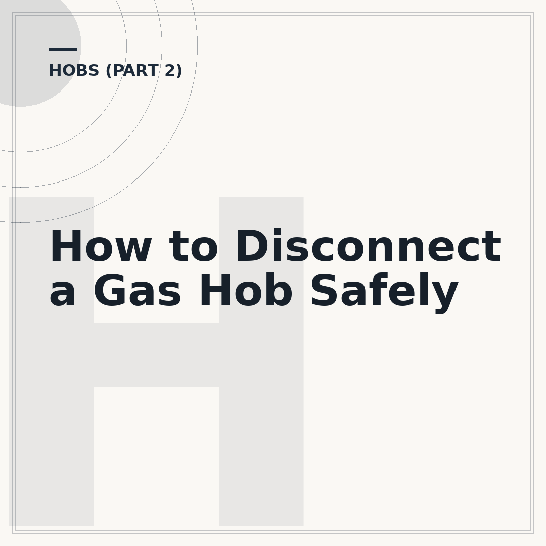 How to Disconnect a Gas Hob Safely