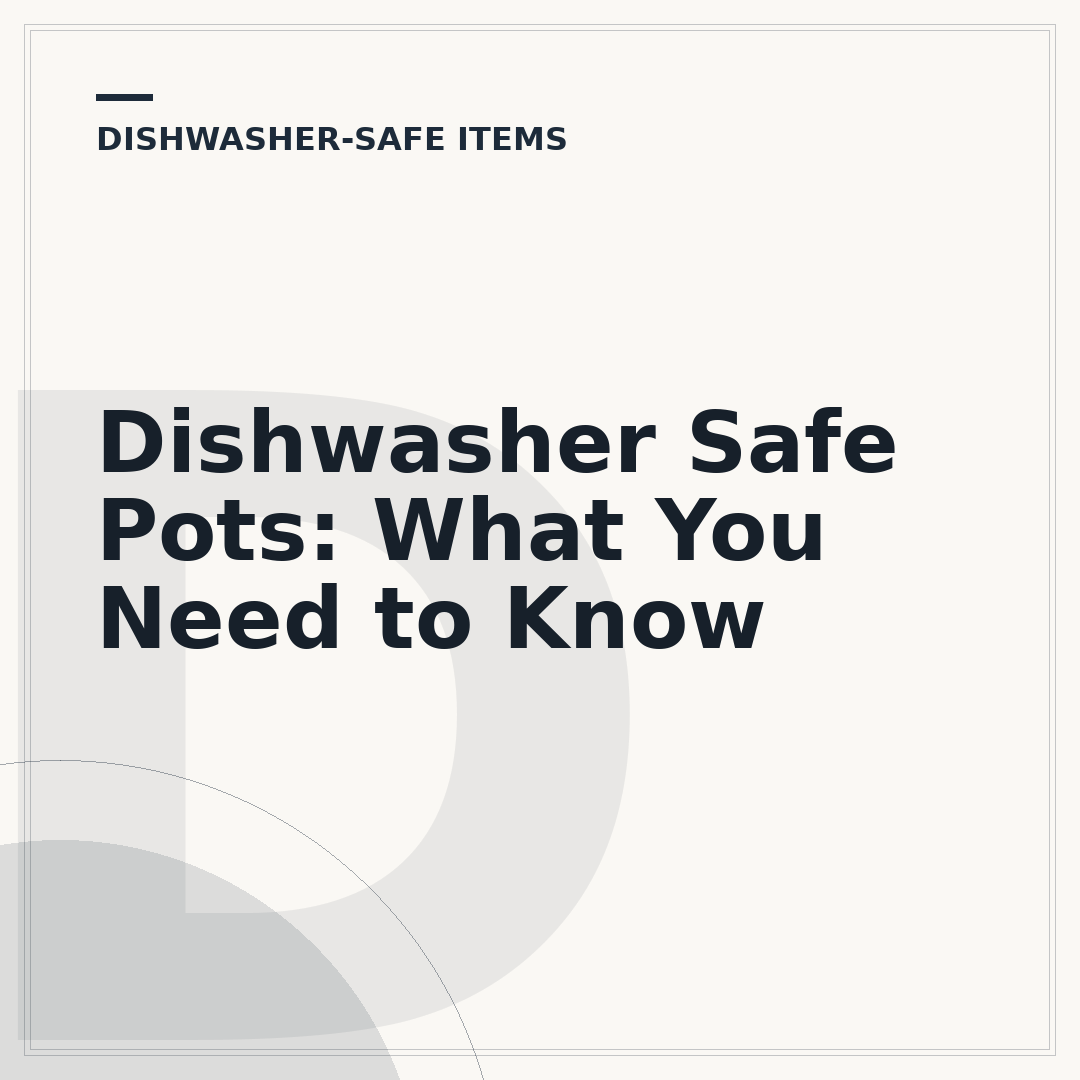 Dishwasher Safe Pots: What You Need to Know