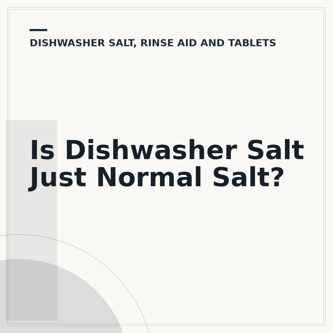 Is Dishwasher Salt Just Normal Salt?