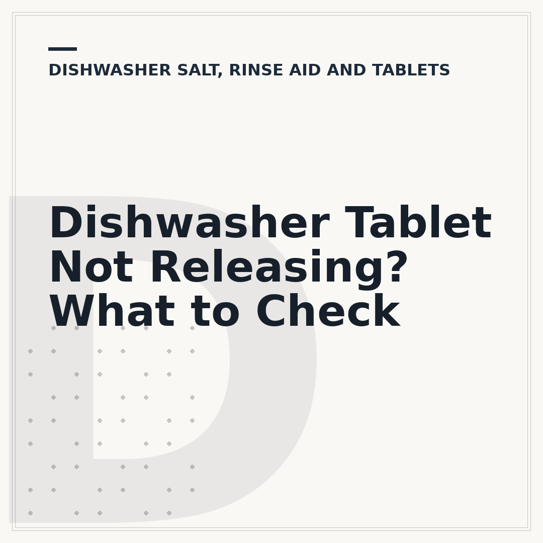 Dishwasher Tablet Not Releasing? What to Check