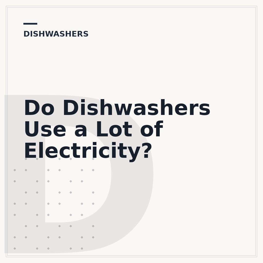 Do Dishwashers Use a Lot of Electricity?