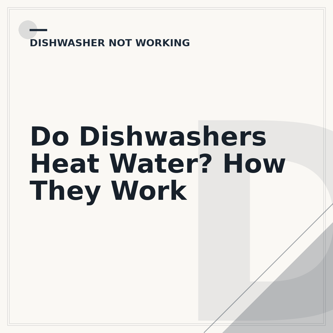 Do Dishwashers Heat Water? How They Work