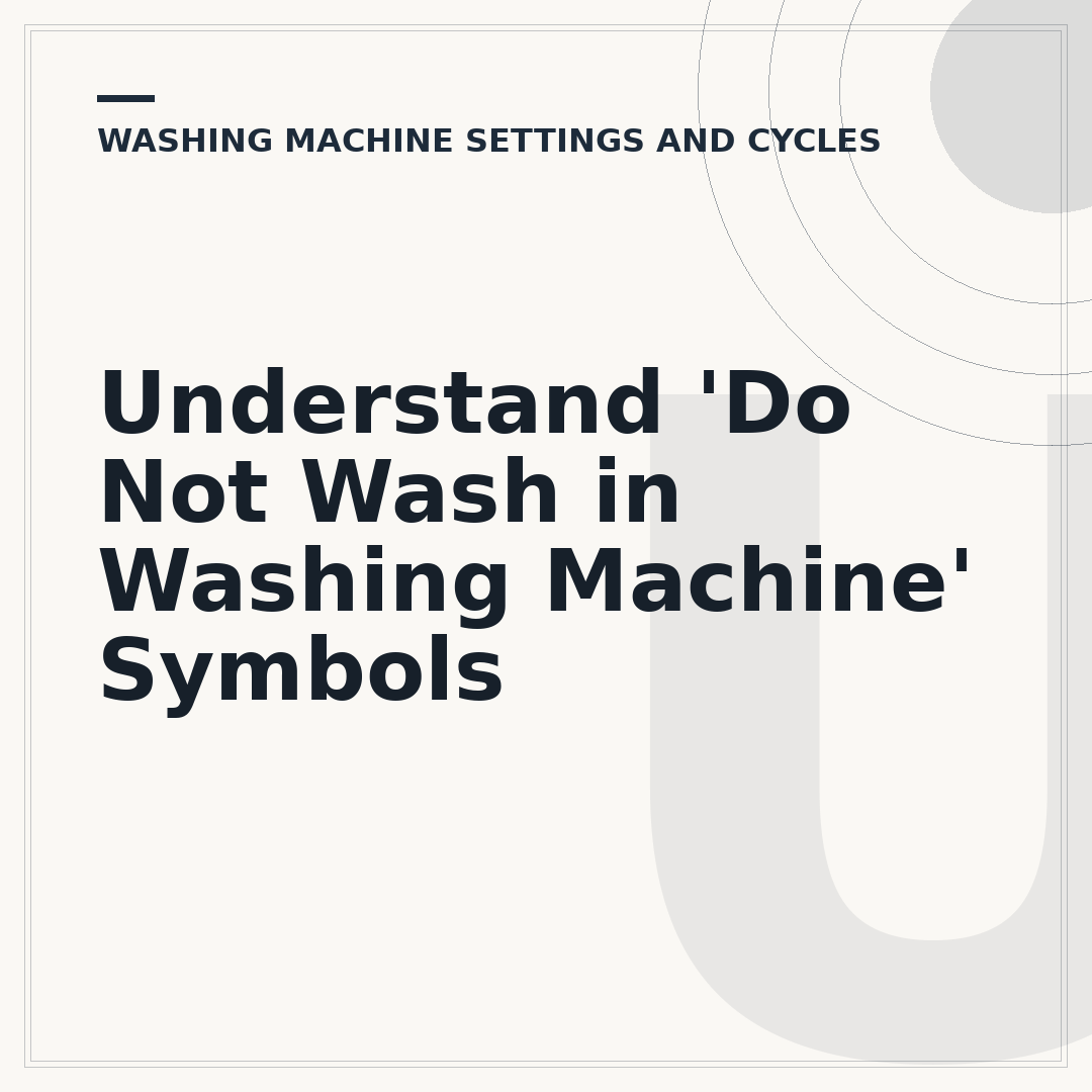 Understand 'Do Not Wash in Washing Machine' Symbols