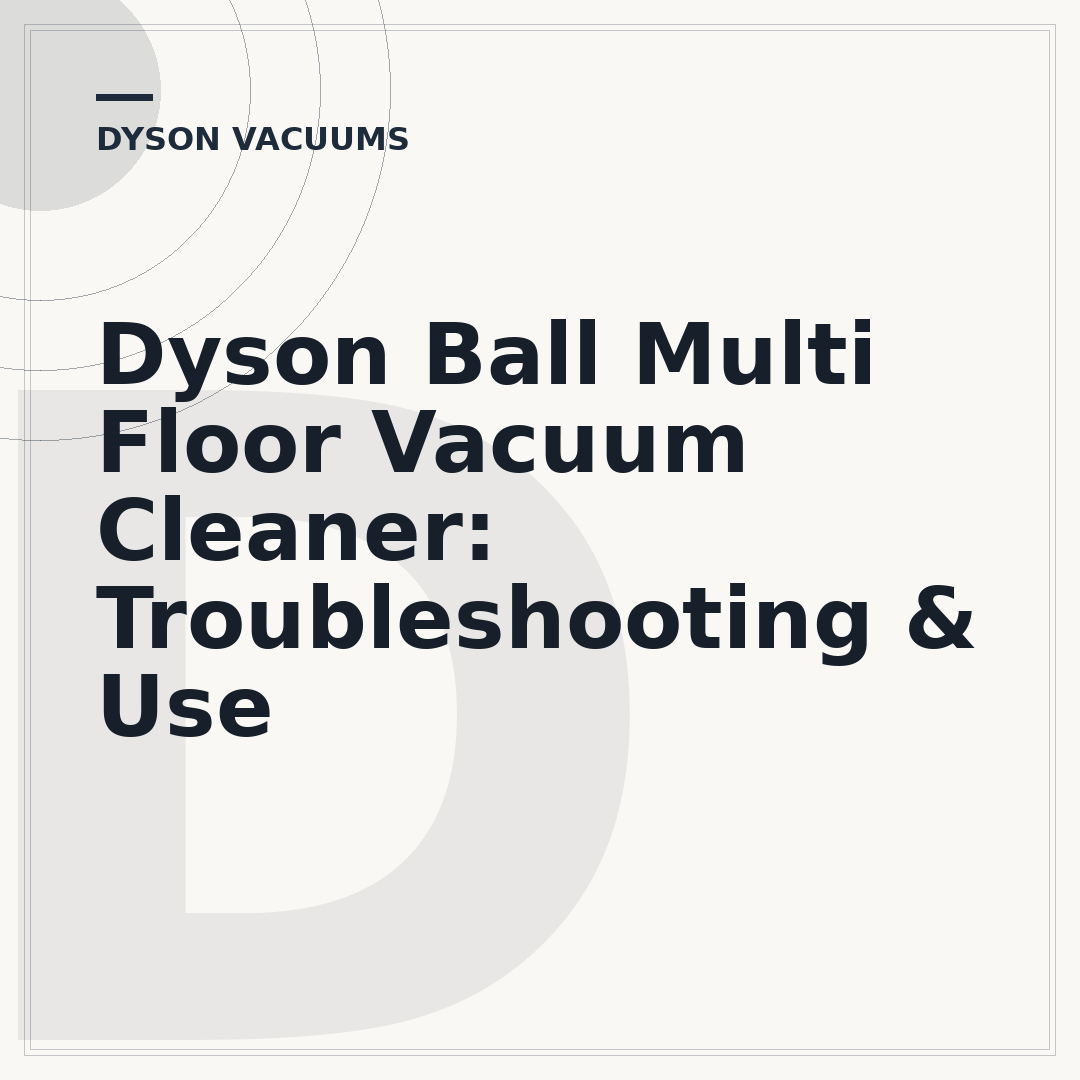 Dyson Ball Multi Floor Vacuum Cleaner: Troubleshooting & Use