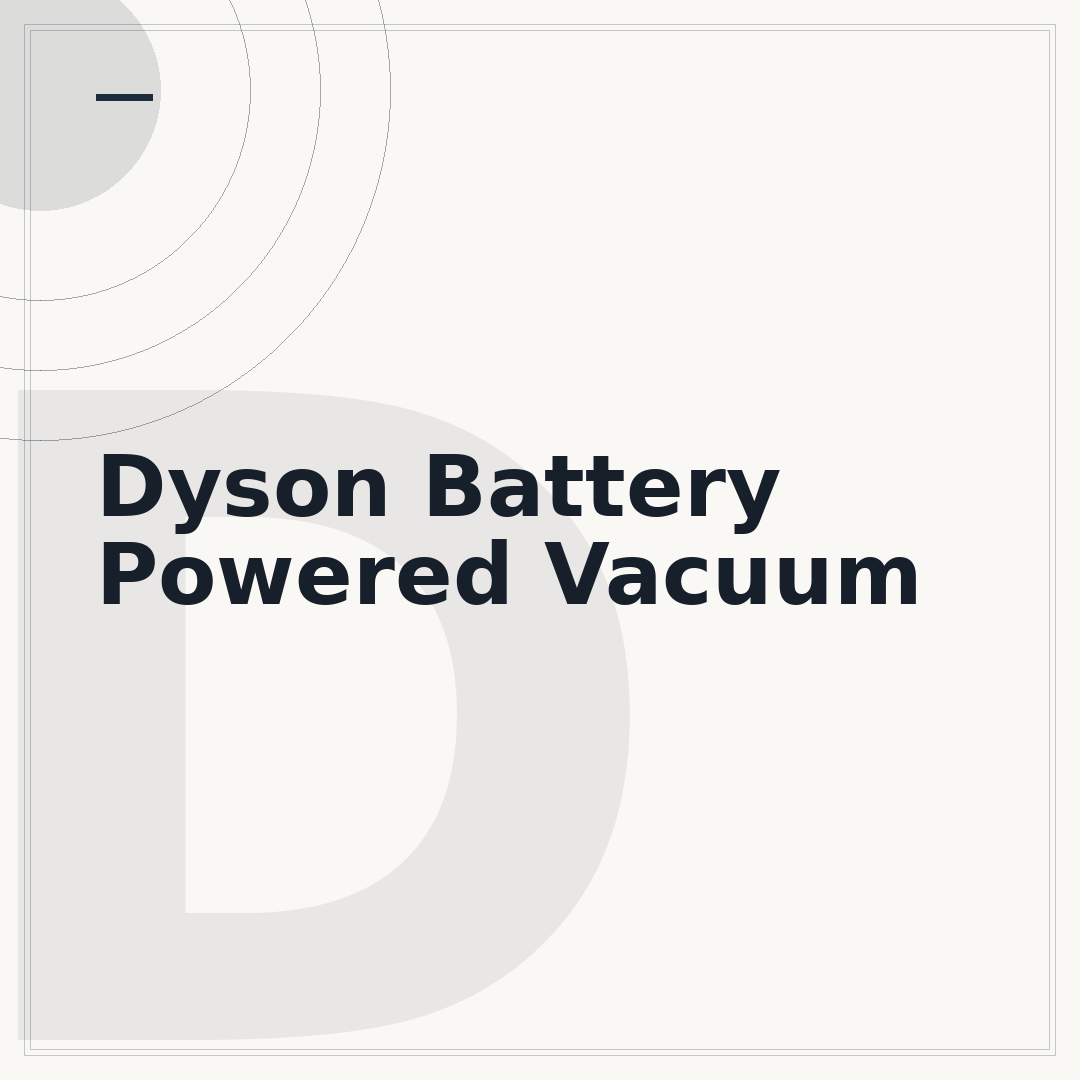 Dyson Battery Powered Vacuum