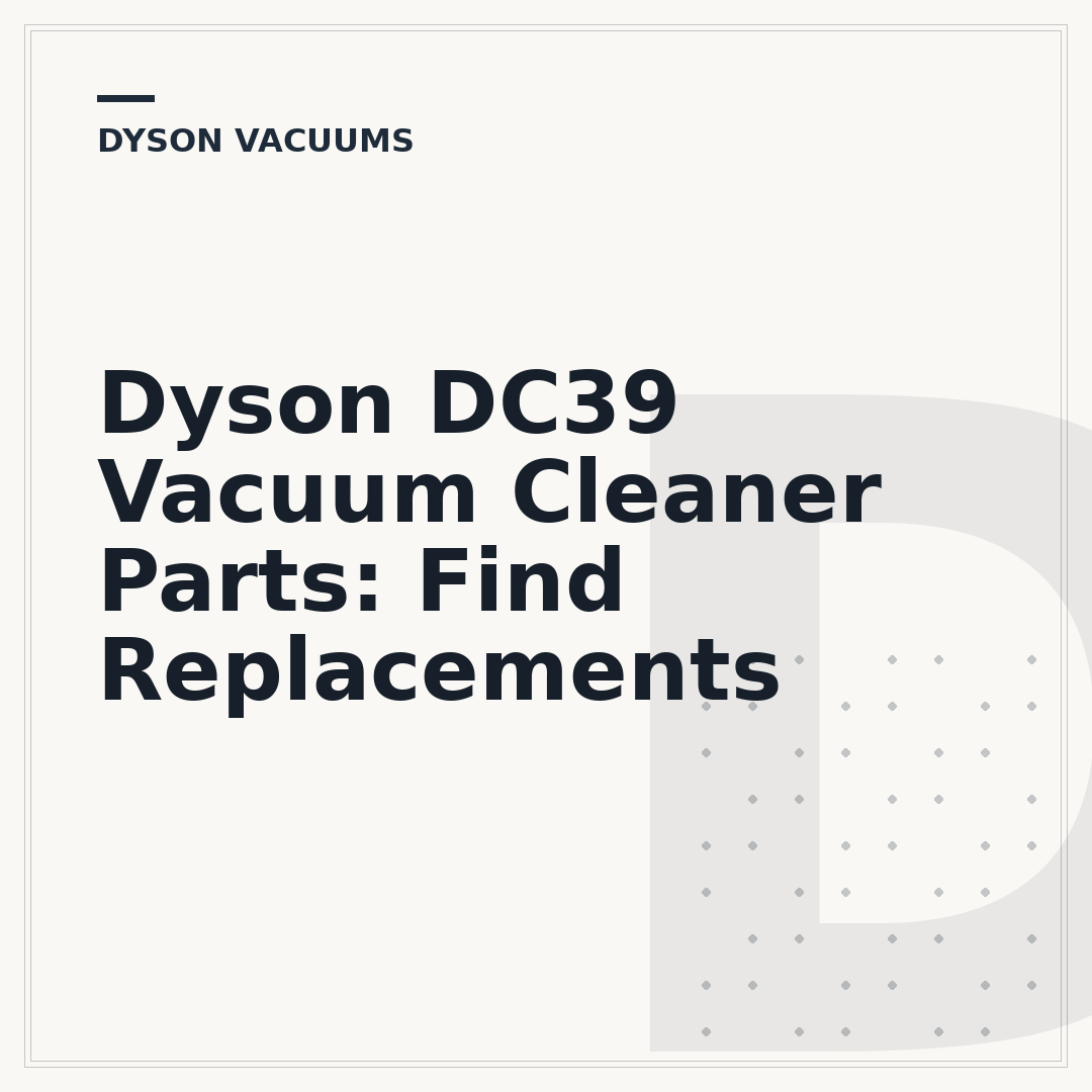 Dyson DC39 Vacuum Cleaner Parts: Find Replacements