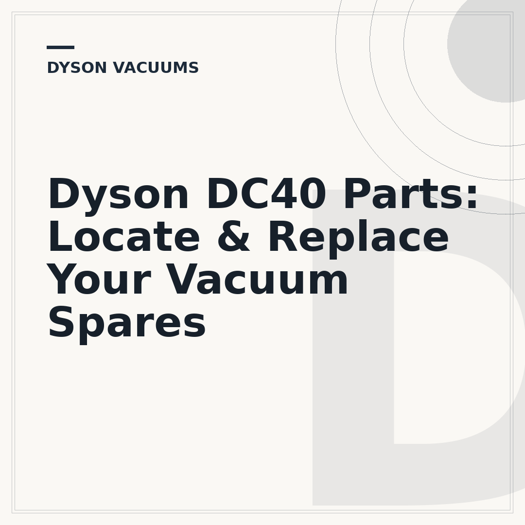 Dyson DC40 Parts: Locate & Replace Your Vacuum Spares