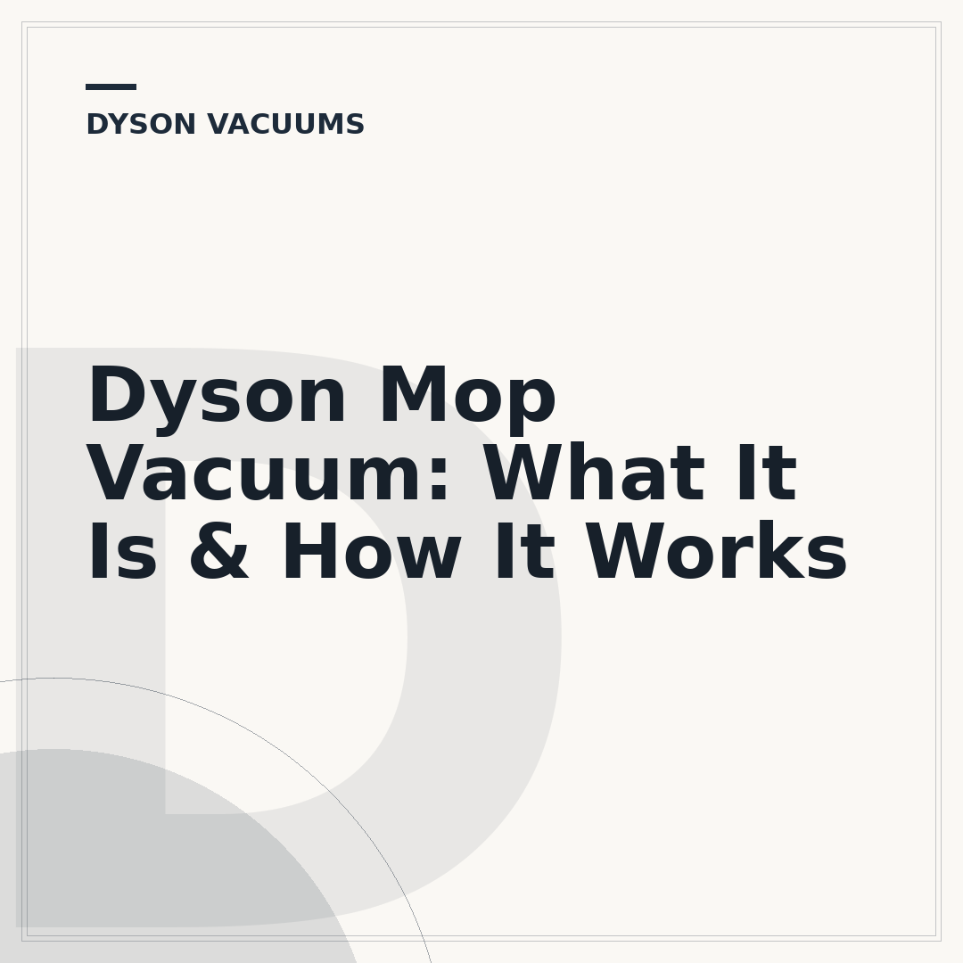 Dyson Mop Vacuum: What It Is & How It Works