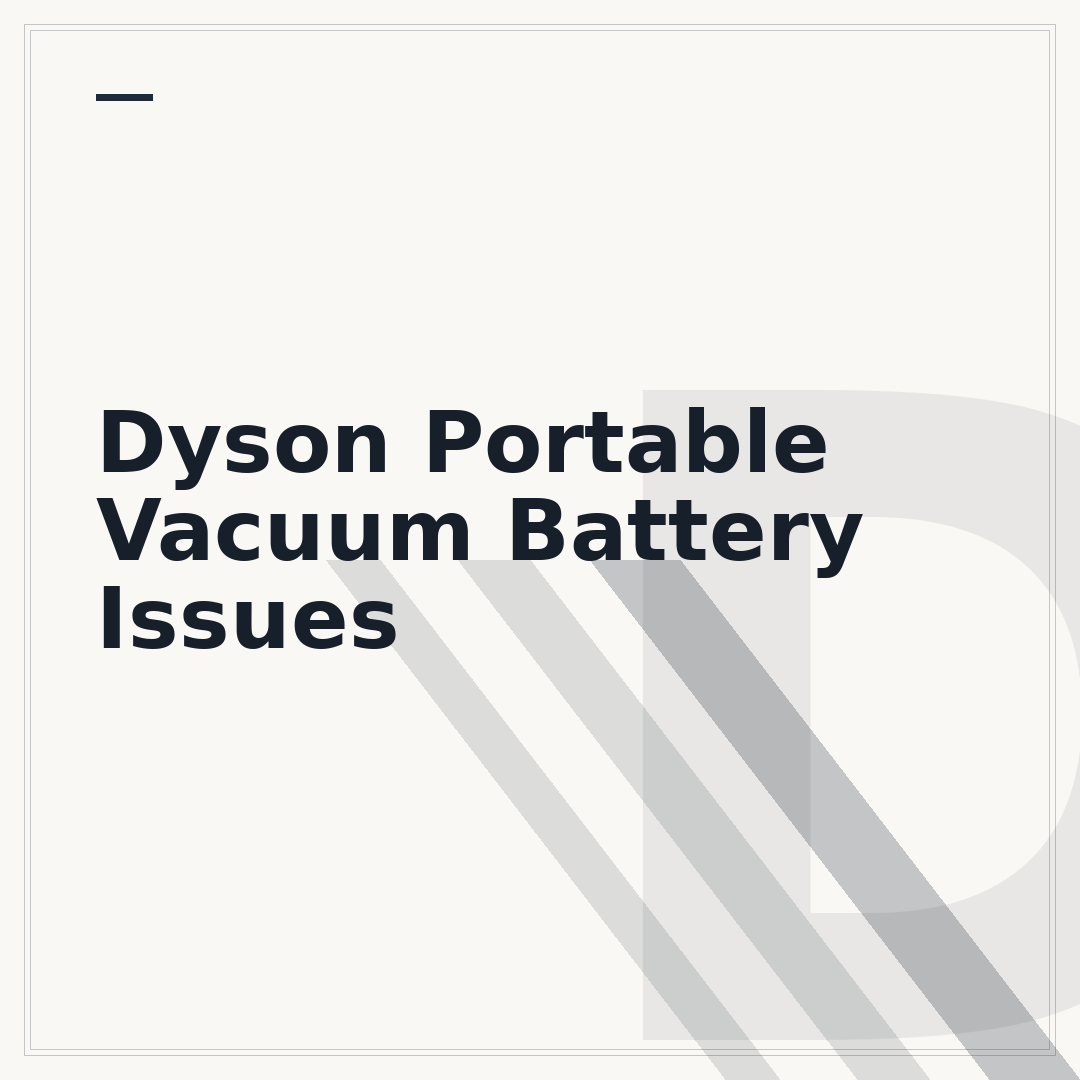 Dyson Portable Vacuum Battery Issues