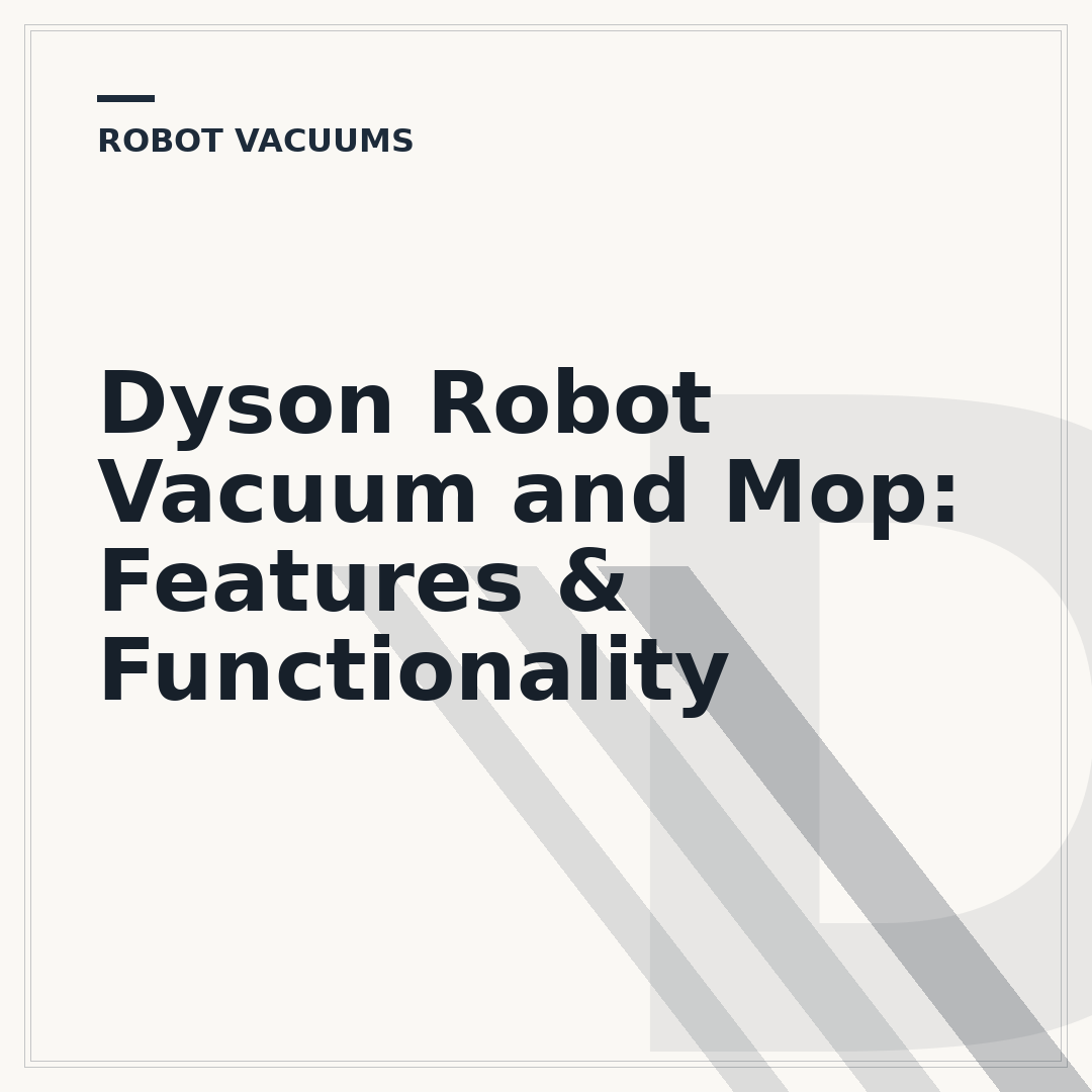 Dyson Robot Vacuum and Mop: Features & Functionality