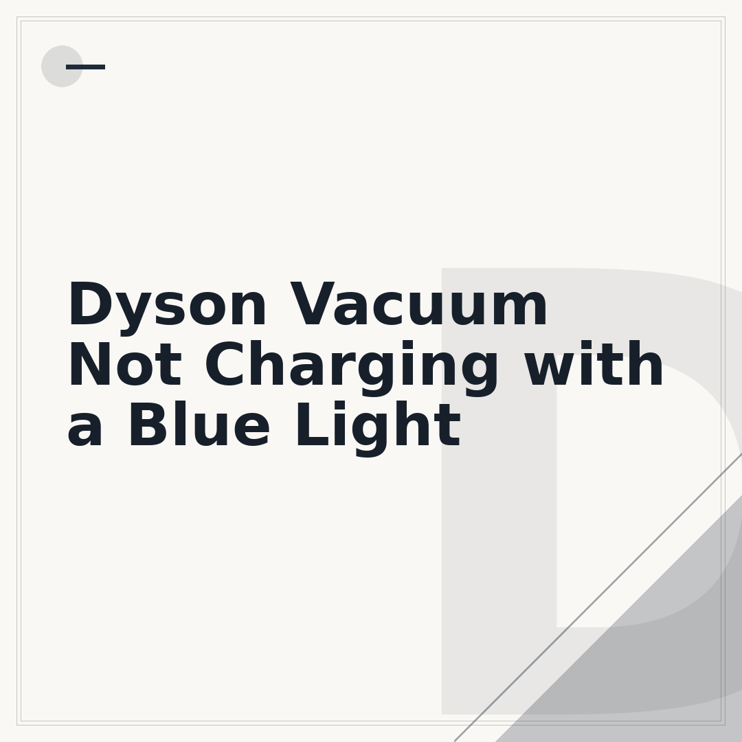 Dyson Vacuum Not Charging with a Blue Light