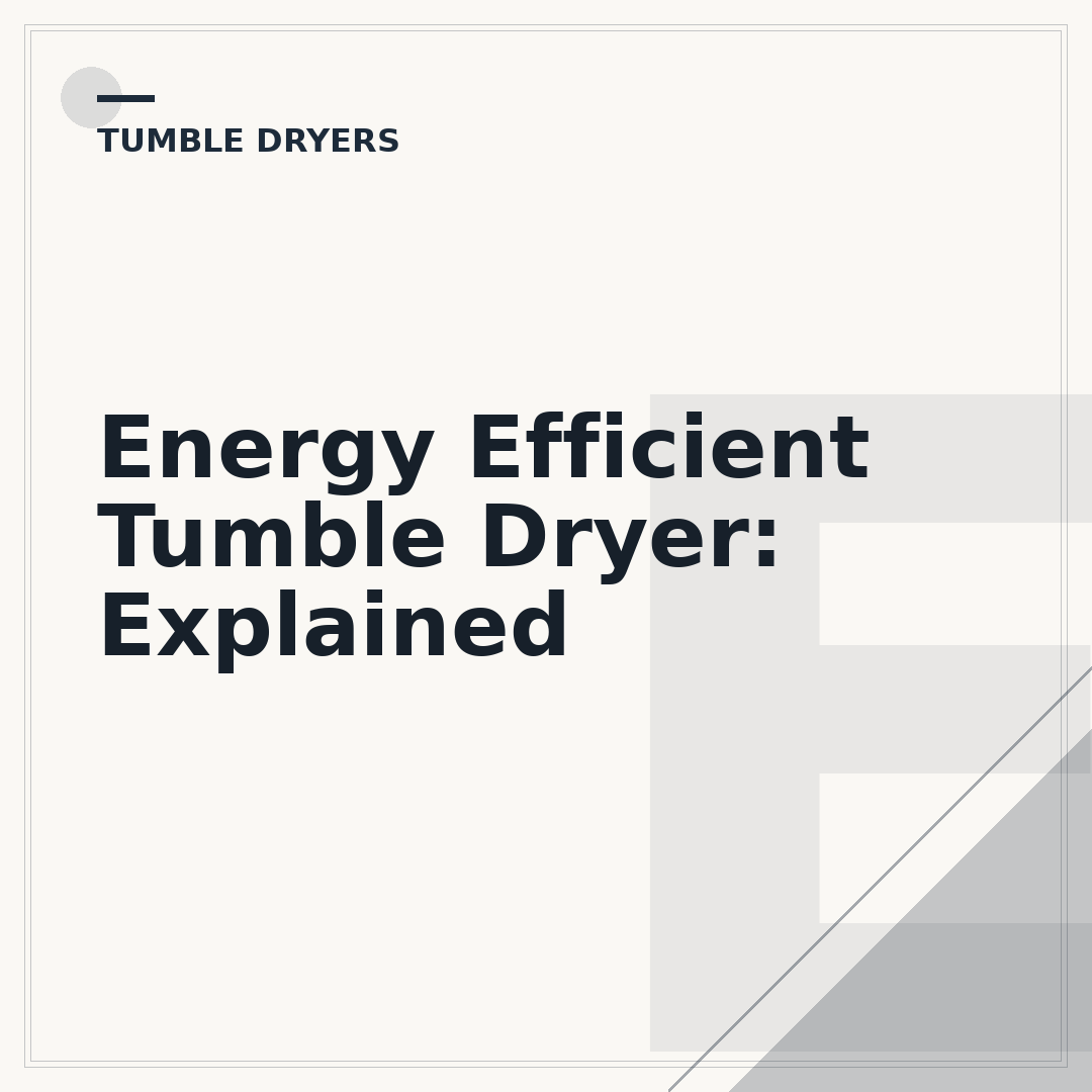 Energy Efficient Tumble Dryer: Explained