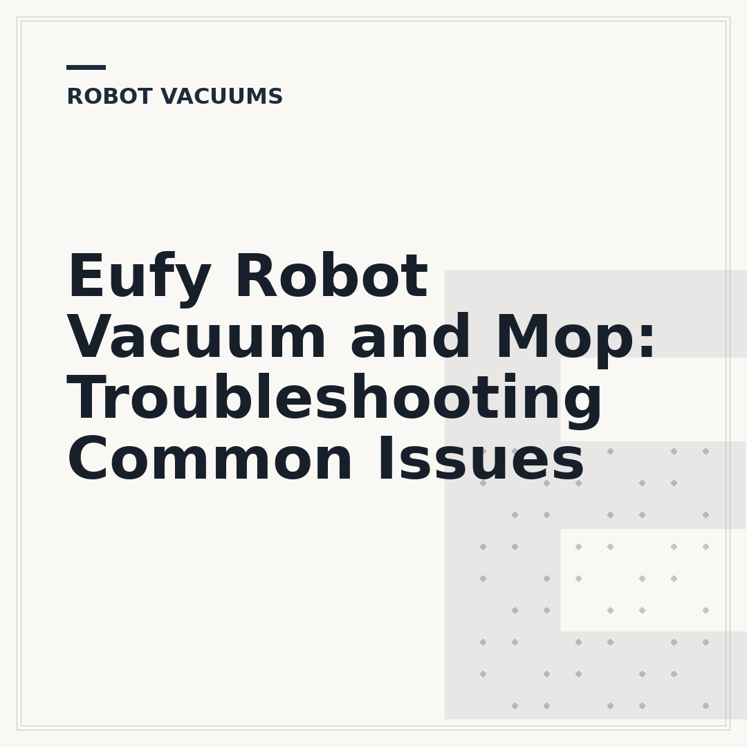 Eufy Robot Vacuum and Mop: Troubleshooting Common Issues