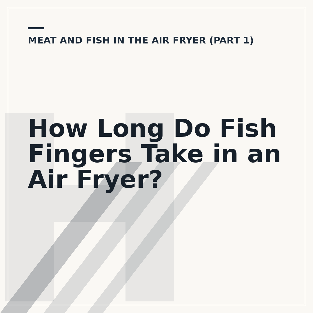 How Long Do Fish Fingers Take in an Air Fryer?