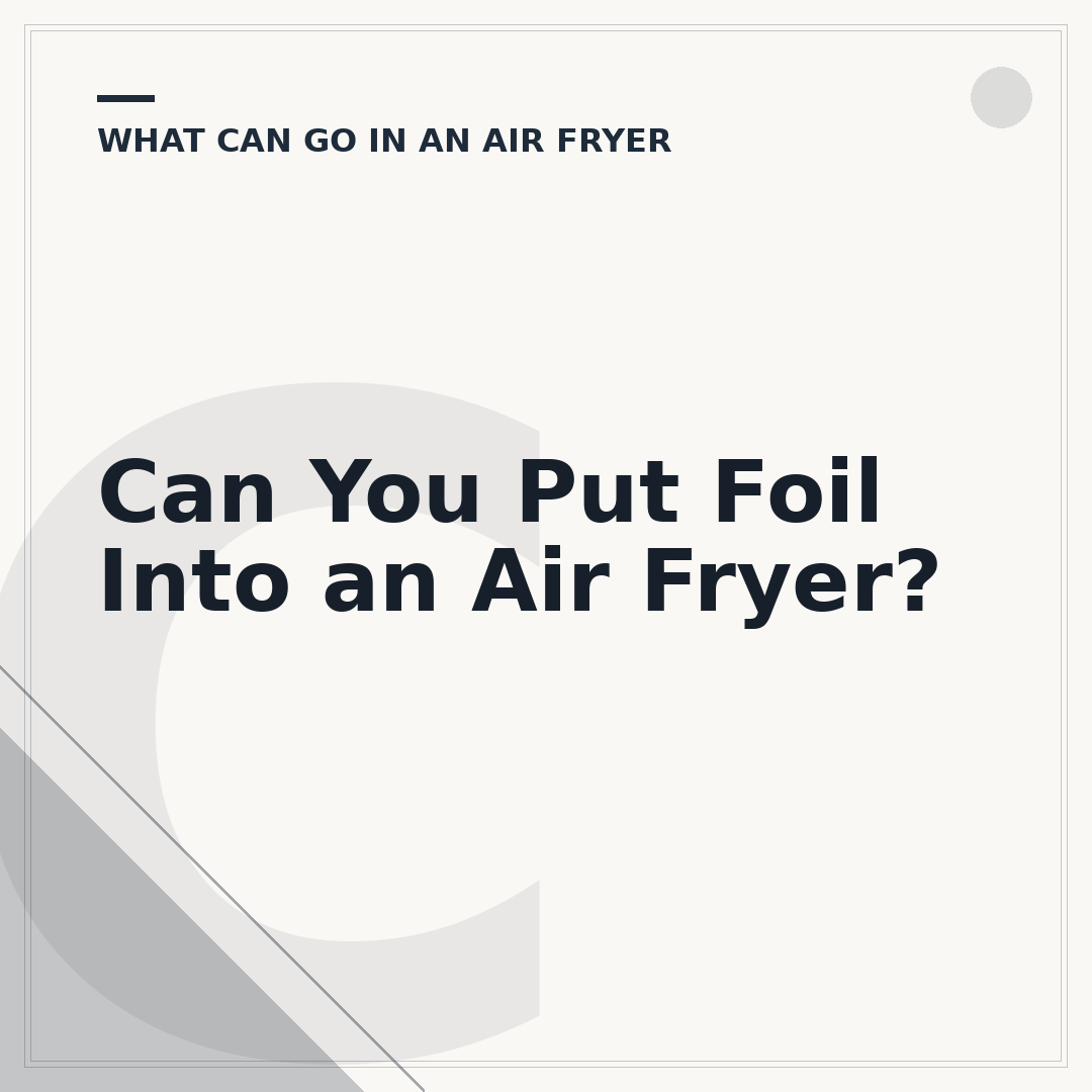 Can You Put Foil Into an Air Fryer?