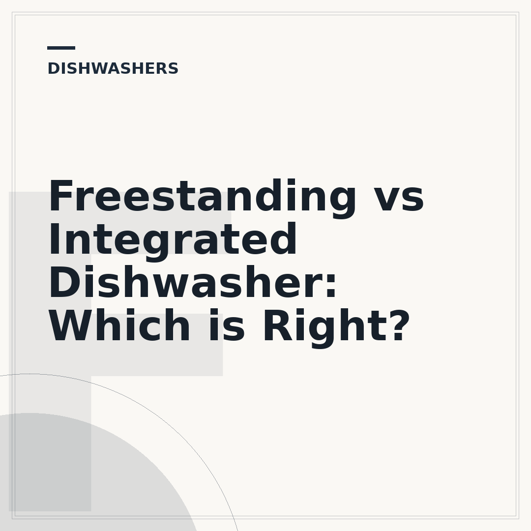 Freestanding vs Integrated Dishwasher: Which is Right?