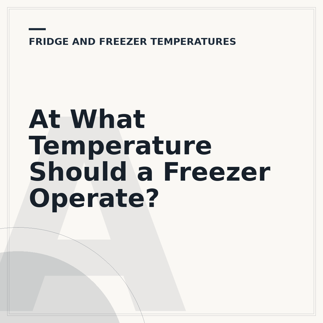 At What Temperature Should a Freezer Operate?