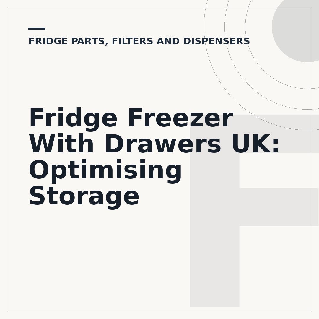 Fridge Freezer With Drawers UK: Optimising Storage