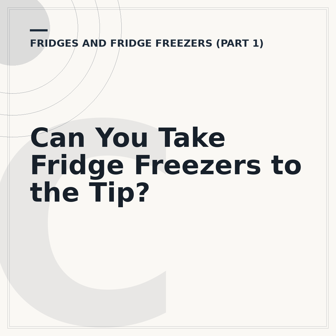 Can You Take Fridge Freezers to the Tip?